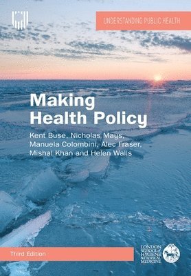 Kent Buse, Nicholas Mays, Manuela Colombini, Alec Fraser, Mishal Khan, Helen Walls - Making Health Policy, 3e, Häftad