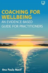 bokomslag Coaching for Wellbeing: An Evidence-Based Guide for Practitioners