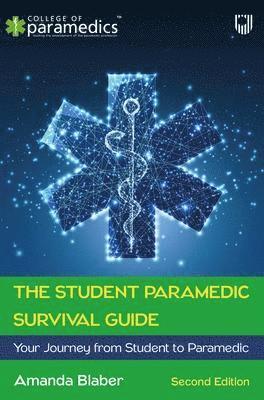 The Student Paramedic Survival Guide: Your Journey from Student to Paramedic, 2e 1