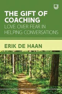bokomslag The Gift of Coaching: Love over Fear in Helping Conversations