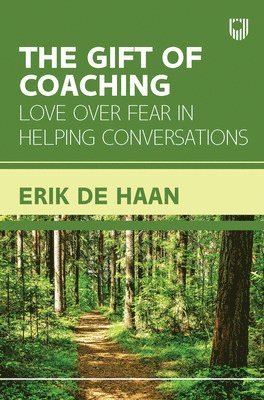 Erik de Haan, Eric de Haan, Eric De Haan - Gift of Coaching: Love over Fear in Helping Conversations, Häftad