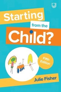 bokomslag Starting from the Child? Teaching and Learning in the Foundation Stage, 5/e
