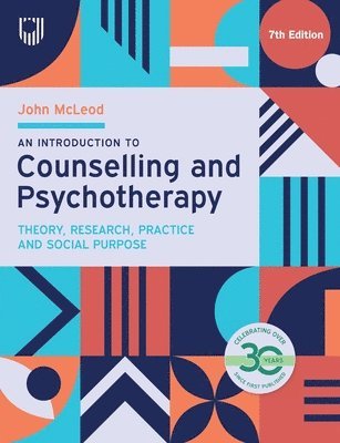 John McLeod - Introduction to Counselling and Psychotherapy: Theory, Research, Practice and Social Purpose, Häftad