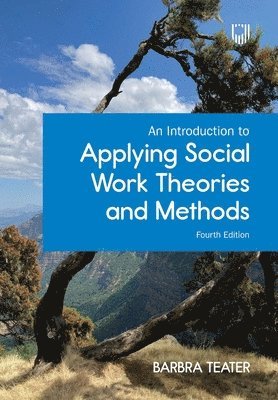 bokomslag An Introduction to Applying Social Work Theories and Methods, 4/e