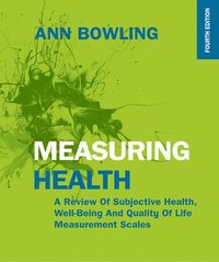 bokomslag Measuring Health: A Review of Subjective Health, Well-being and Quality of Life Measurement Scales