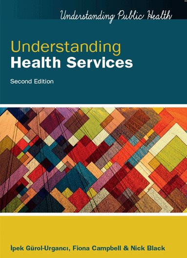 Ipek Gurol-Urganci, Fiona Campbell, Nick Black - Understanding Health Services, Häftad