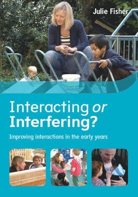 bokomslag Interacting or Interfering? Improving Interactions in the Early Years