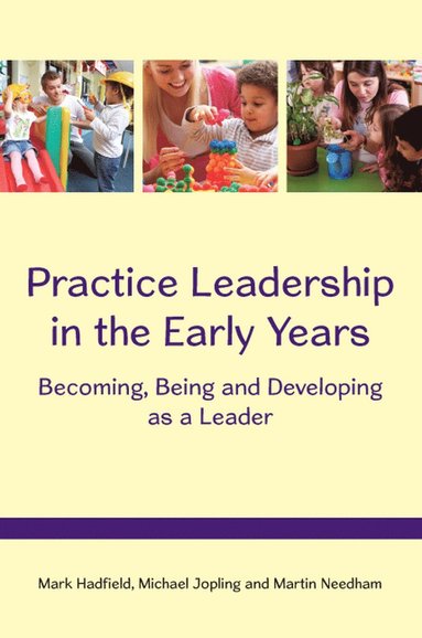 bokomslag Practice Leadership in the Early Years: Becoming, Being and Developing as a Leader