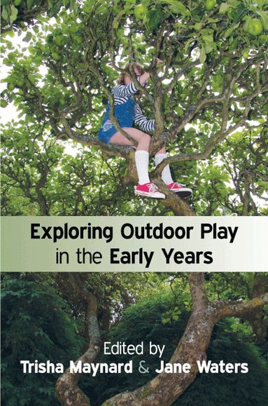 Trisha Maynard, Jane Waters - Exploring Outdoor Play in the Early Years, Häftad