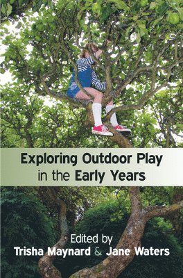 Trisha Maynard, Jane Waters - Exploring Outdoor Play in the Early Years, Häftad