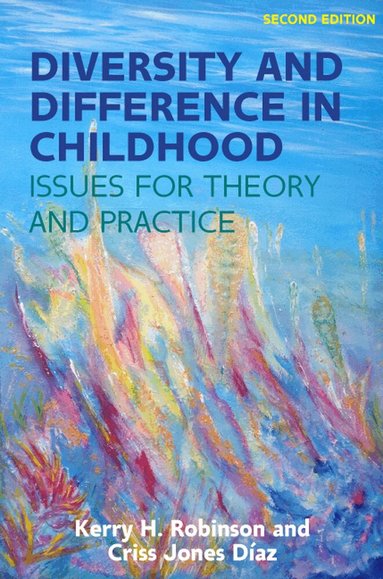 Kerry Robinson, Criss Jones-Diaz - Diversity and Difference in Childhood: Issues for Theory and Practice, Häftad