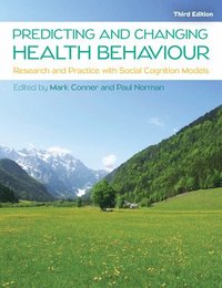 bokomslag Predicting and Changing Health Behaviour: Research and Practice with Social Cognition Models