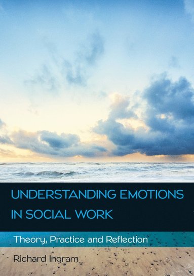 bokomslag Understanding Emotions in Social Work: Theory, Practice and Reflection