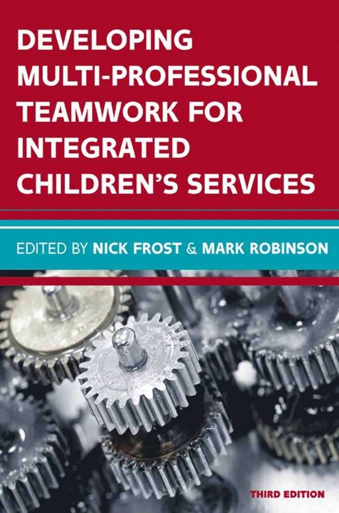 Nick Frost, Mark Robinson - Developing Multiprofessional Teamwork for Integrated Children's Services: Research, Policy, Practice, Häftad