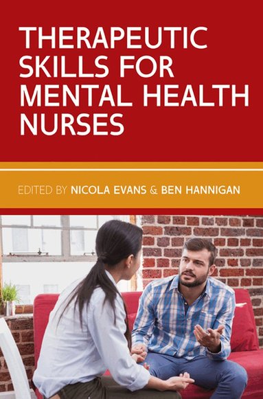 Nicola Evans, Ben Hannigan - Therapeutic Skills for Mental Health Nurses, Häftad