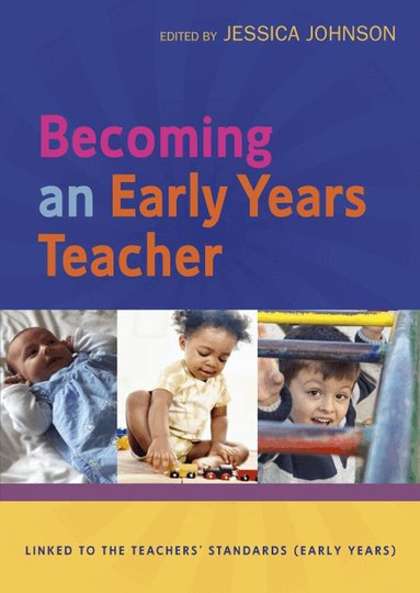 Jessica Johnson - Becoming an Early Years Teacher: From Birth to Five Years, Häftad
