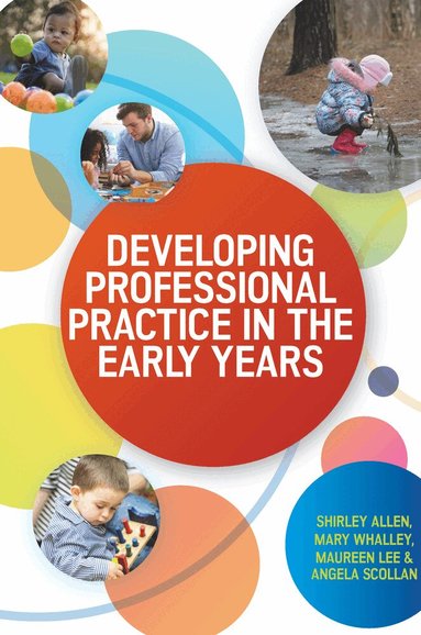 Shirley Allen, Mary Whalley, Maureen Lee, Angela Scollan - Developing Professional Practice in the Early Years, Häftad