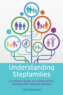 bokomslag Understanding Stepfamilies: A practical guide for professionals working with blended families