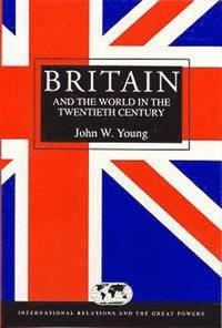 bokomslag Britain and the World in the Twentieth Century