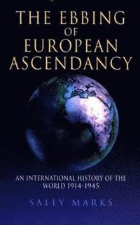 bokomslag The Ebbing of European Ascendancy