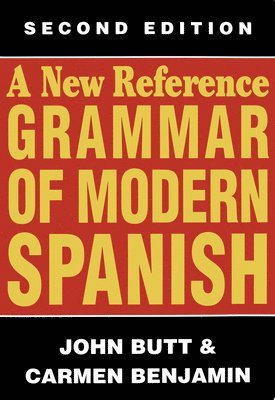 John Butt, Carmen Benjamin - A New Reference Grammar of Modern Spanish, Häftad