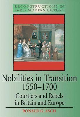 Ronald Asch - Nobilities in Transition 1550-1700, Häftad