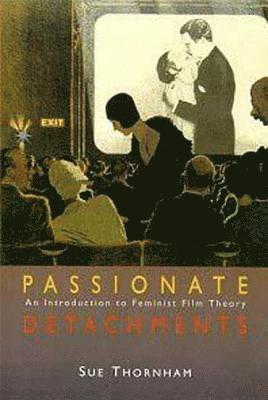 Sue Thornham - Passionate Detachments, Häftad