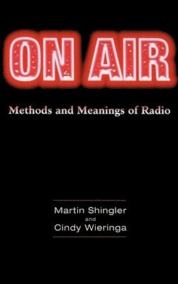 Martin Shingler, Cindy Wieringa - On Air: Methods & Meanings of Radio, Inbunden