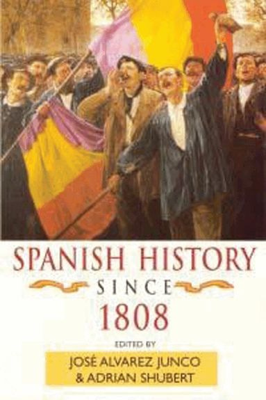 Adrian Shubert, José Alvarez Junco - Spanish History since 1808, Häftad