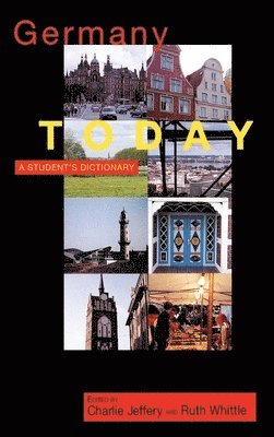 Charles Jeffery, Ruth Whittle - Germany Today: A Student's Dictionary, Inbunden