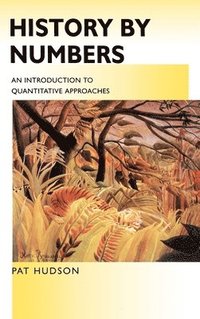 bokomslag History by Numbers: An Introduction to Quantitative Approaches