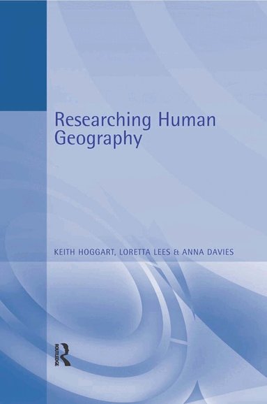 Anna Davies, Keith Hoggart, Loretta Lees - Researching Human Geography, Häftad