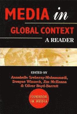 Annabelle Sreberny-Mohammadi, McKenna Jim, Annabelle Sreberny, Dwayne Winseck, Jim McKenna, Oliver Boyd-Barrett - Media in Global Context, Häftad