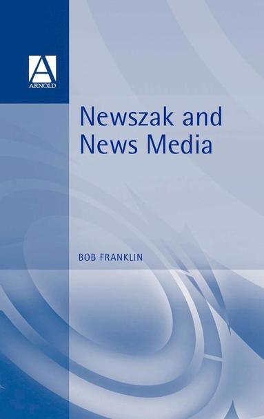 Bob Franklin - Newszak and News Media, Inbunden