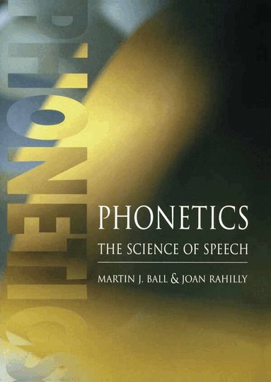 Martin J Ball, Joan Rahilly - Phonetics, Häftad