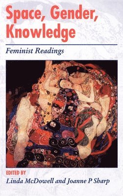 Linda McDowell, Joanne P. Sharp - Space, Gender, Knowledge: Feminist Readings, Inbunden