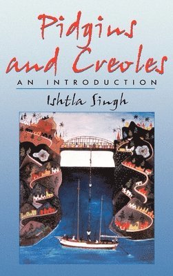 Ishtla Singh - Pidgins and Creoles: An Introduction, Inbunden