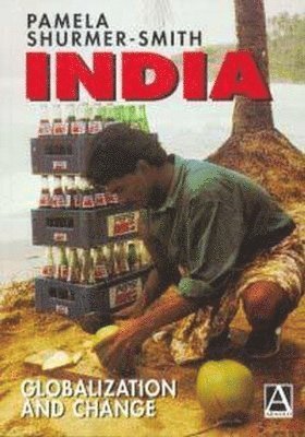 Pamela Shurmer-Smith - India: Globalization and Change, Häftad