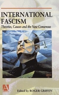 bokomslag International Fascism: Theories, Causes and the New Consensus