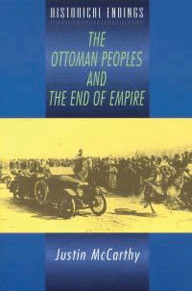 Justin McCarthy - Ottoman Peoples and the End of Empire, Häftad