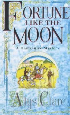 Alys Clare, Elizabeth Harris - Fortune like the Moon, Häftad