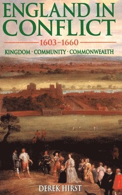David Hirst - England in Conflict 1603-1660, Inbunden