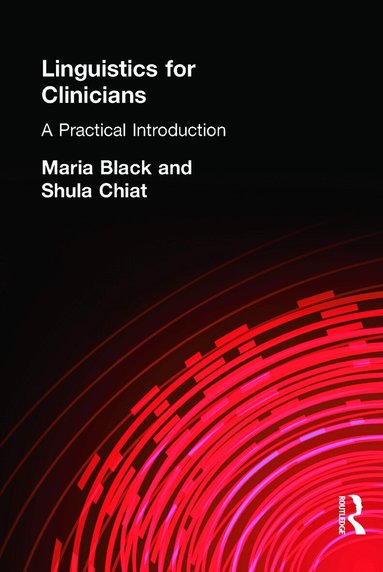 Maria Black, Shula Chiat - Linguistics for Clinicians, Häftad
