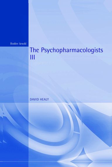 David Healy - Psychopharmacologists 3, Inbunden