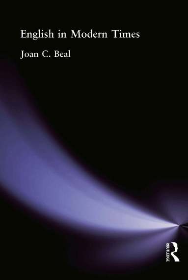 Joan C Beal - English in Modern Times, Häftad