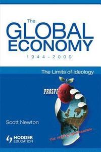 bokomslag The Global Economy, 1944-2000: The Limits of Ideology