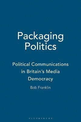 Bob Franklin - Packaging Politics, Häftad