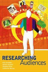 bokomslag Researching Audiences: A Practical Guide to Methods in Media Audience Analysis