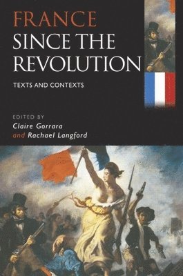 Claire Gorrara, Rachel Langford - France Since the Revolution: Texts and Contexts, Häftad
