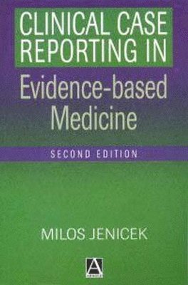 Clinical Case Reporting In Evidence-Based Medicine 1